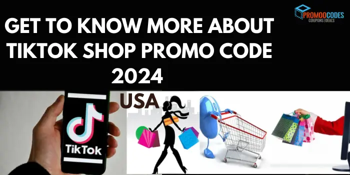 Get To Know More About Tiktok Shop Promo Code 2024 Usa