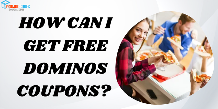 How can I get free Dominoss coupons?	