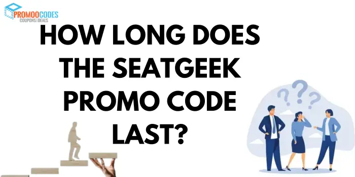 How long does the SeatGeek Promo code last?