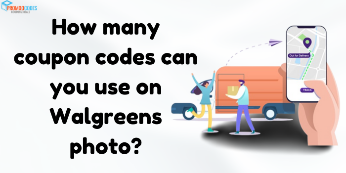 HOW MANY COUPON CODES CAAN USE ON WALGREEN PHOTO?