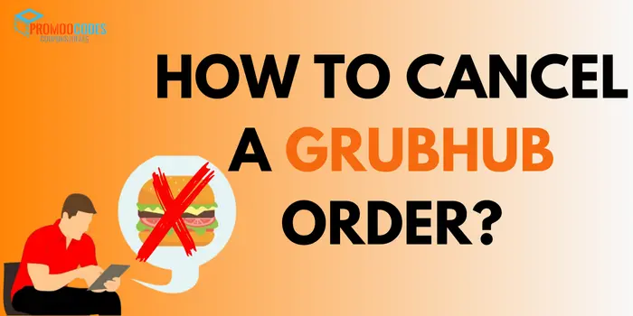 How To Cancel A Grubhub Order?