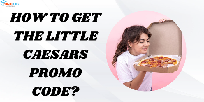 How to get the Little Caesars promo code?