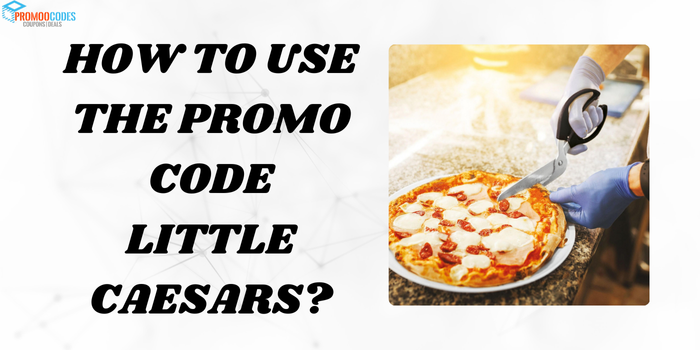 How to use the promo code Little Caesars?