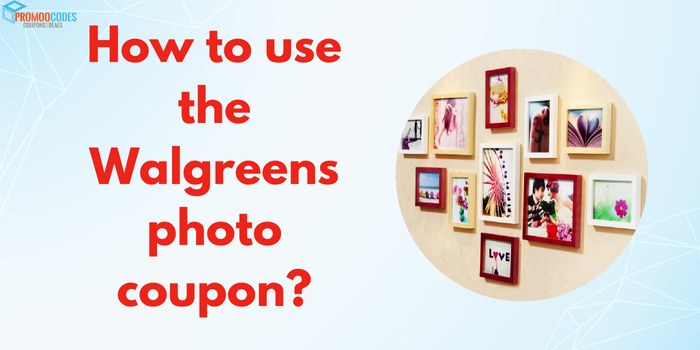 HOW TO USE THE WALGREENS PHOTO COUPON?