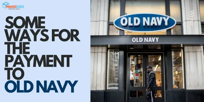 Some Ways For The Payment To Old Navy