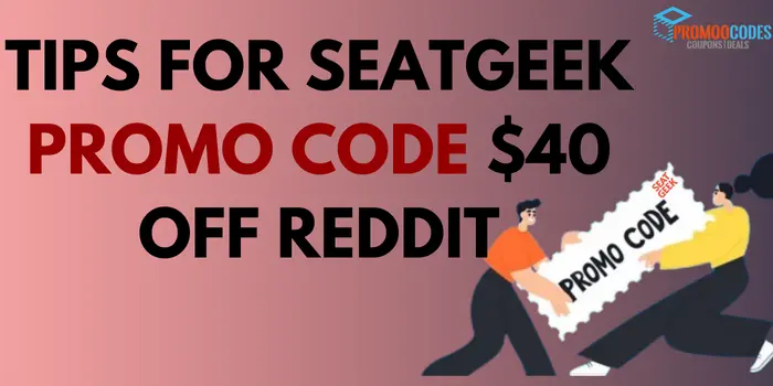 Tips for SeatGeek Promo code $40 off Reddit