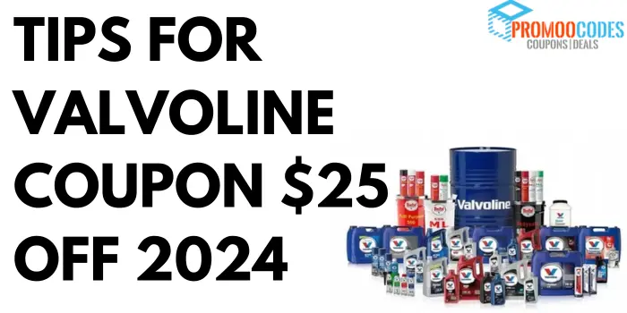 How To Get A Valvoline Coupon $25 Off 50% Off?