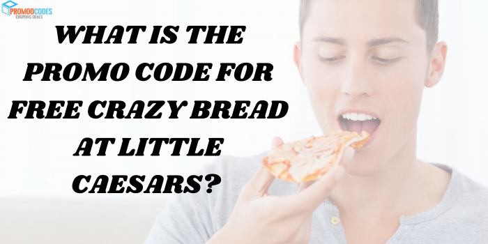 What-is-the-promo-code-for-free-crazy-bread-at-Little-Caesars