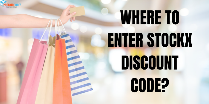 Where to enter Stockx Discount Code?