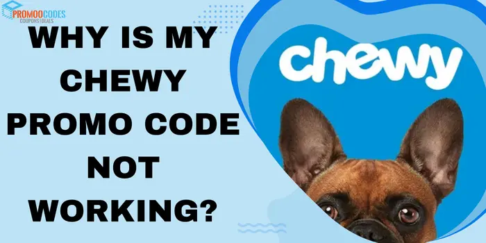 Why Is My Chewy Promo Code Not Working?